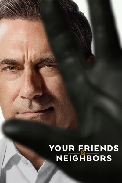 Your Friends and Neighbors poster